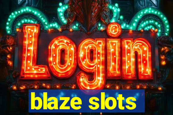 blaze slots