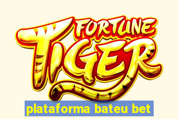 plataforma bateu bet