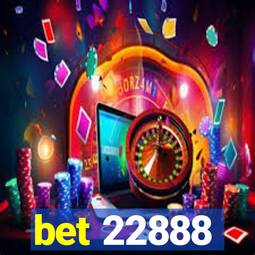 bet 22888