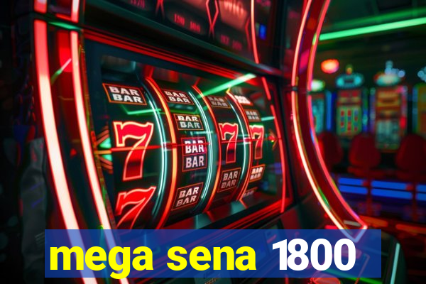 mega sena 1800