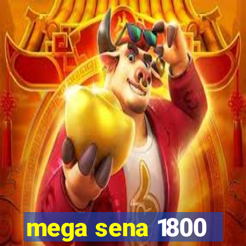 mega sena 1800