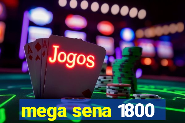 mega sena 1800