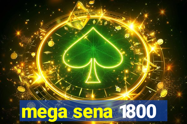 mega sena 1800