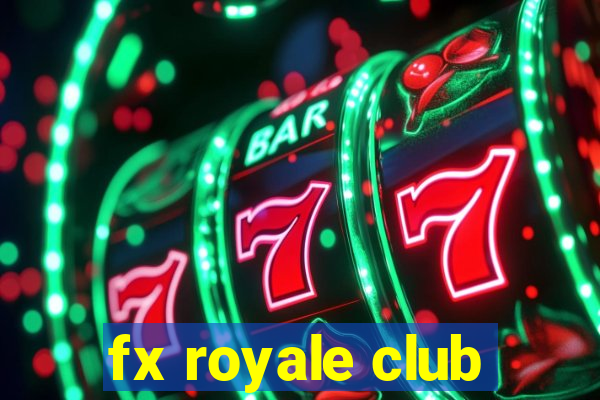 fx royale club