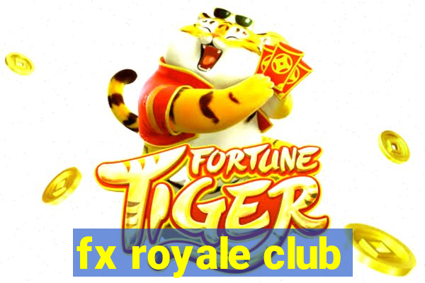 fx royale club