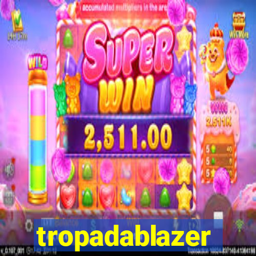 tropadablazer