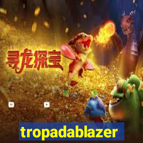 tropadablazer