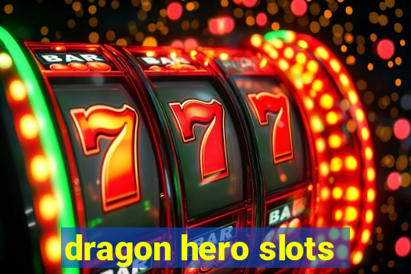 dragon hero slots