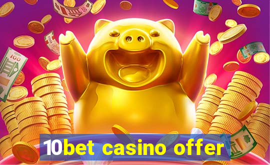 10bet casino offer