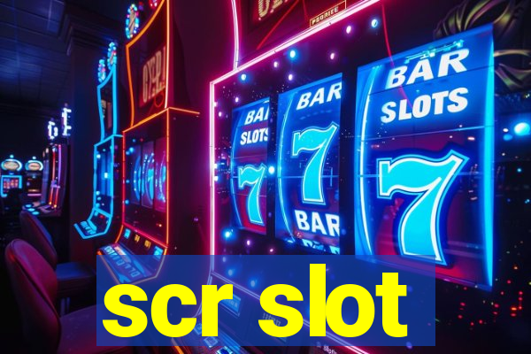 scr slot