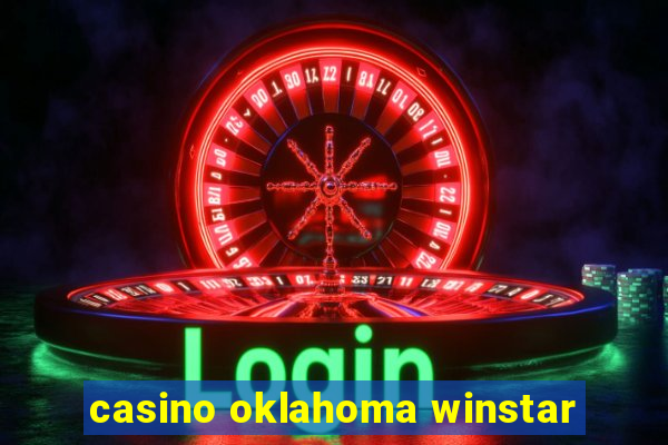 casino oklahoma winstar