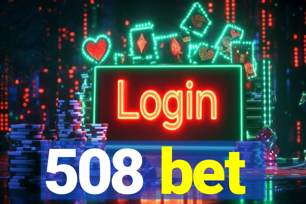 508 bet