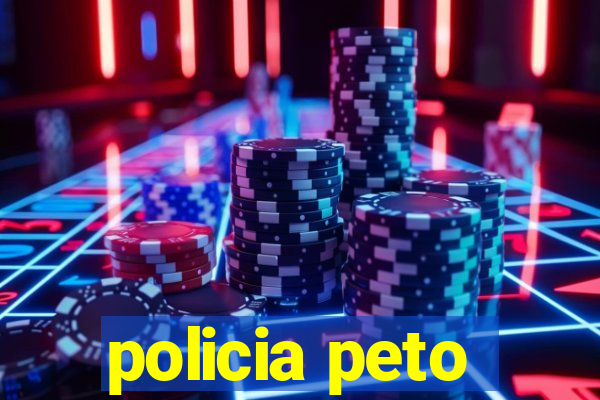 policia peto