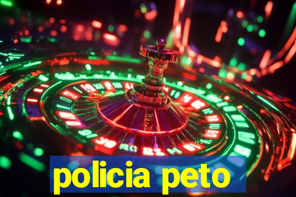 policia peto