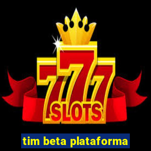 tim beta plataforma