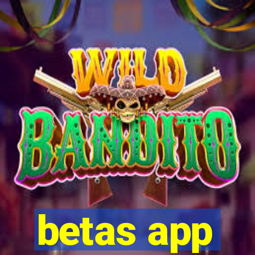 betas app