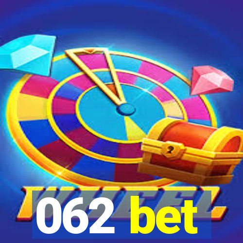 062 bet