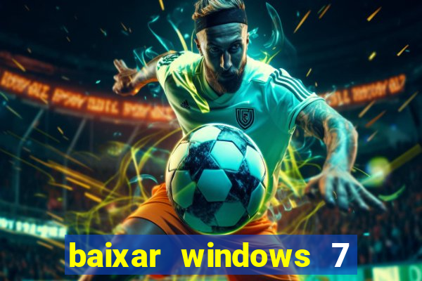 baixar windows 7 64 bits