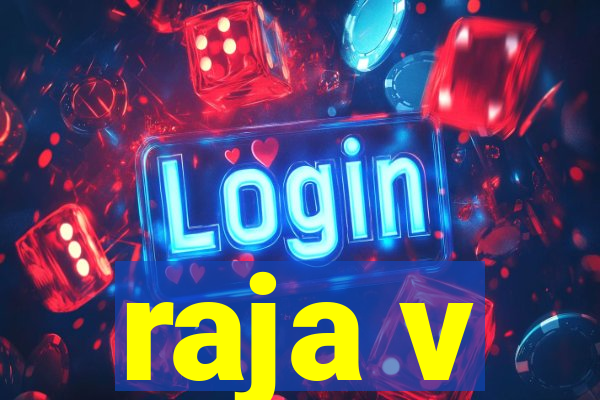 raja v