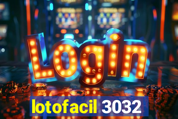 lotofacil 3032