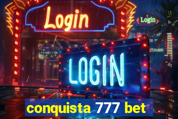 conquista 777 bet