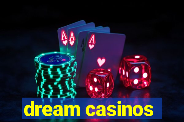 dream casinos