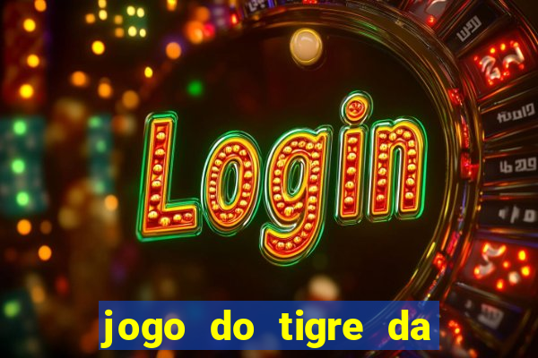 jogo do tigre da dinheiro de verdade