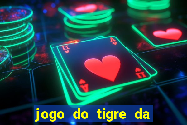 jogo do tigre da dinheiro de verdade