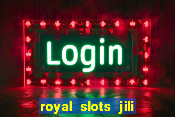 royal slots jili 777 club