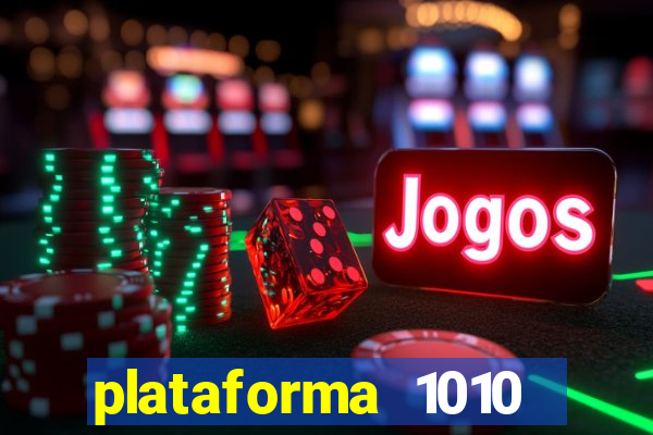 plataforma 1010 jogo do tigre