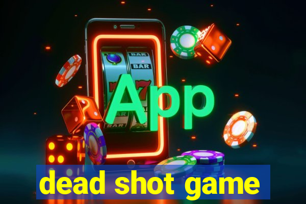 dead shot game