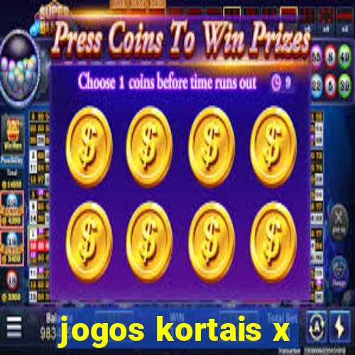 jogos kortais x