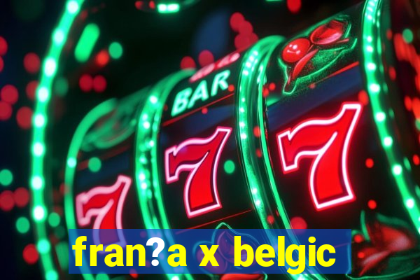 fran?a x belgic