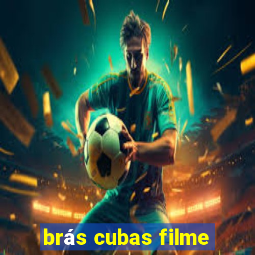 brás cubas filme