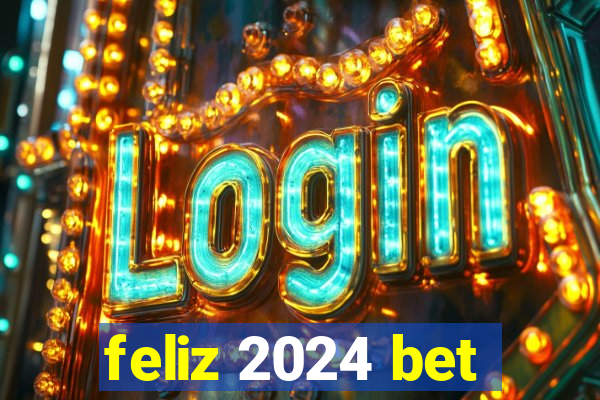 feliz 2024 bet