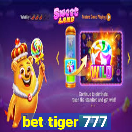 bet tiger 777