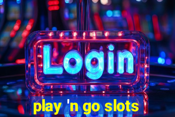 play 'n go slots