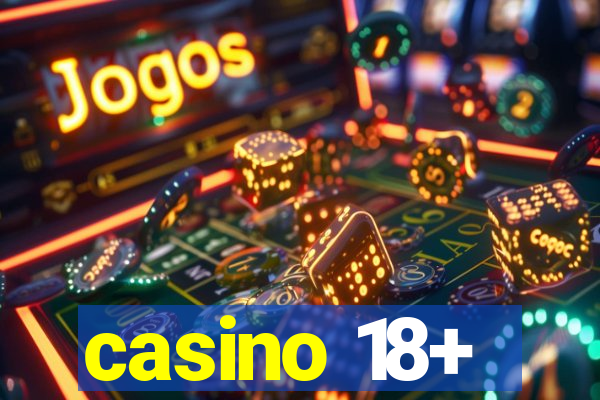 casino 18+