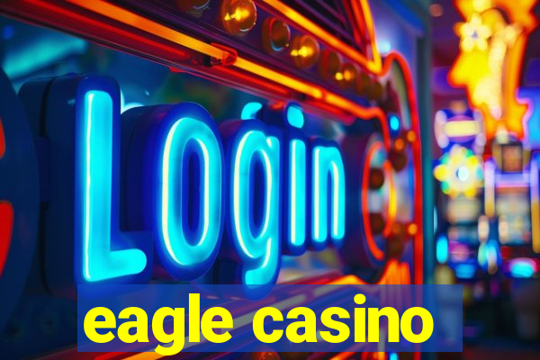 eagle casino