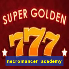 necromancer academy and the genius summoner 50