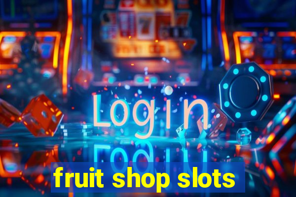 fruit shop slots