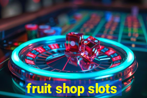 fruit shop slots