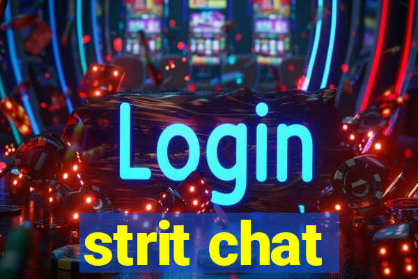 strit chat