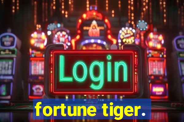 fortune tiger.