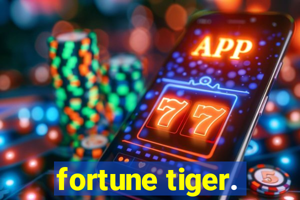 fortune tiger.