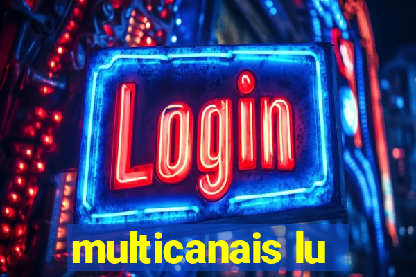 multicanais lu