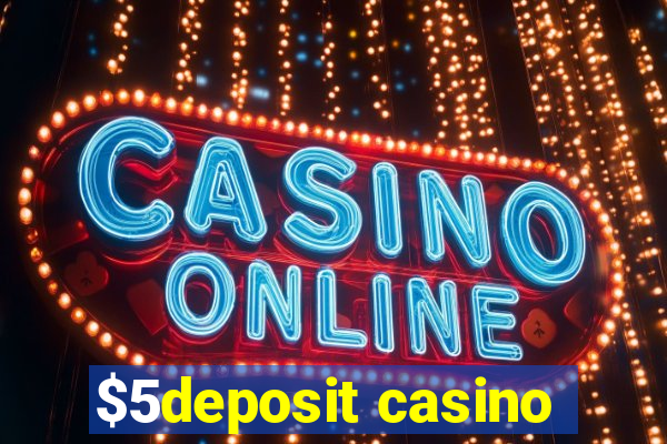 $5deposit casino