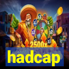 hadcap