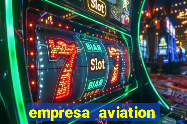 empresa aviation participacoes ltda