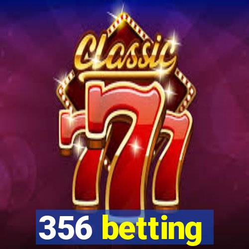 356 betting